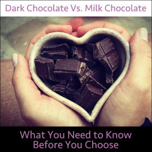 Dark Chocolate VS. Milk Chocolate: What You Need to Know Before You Choose
